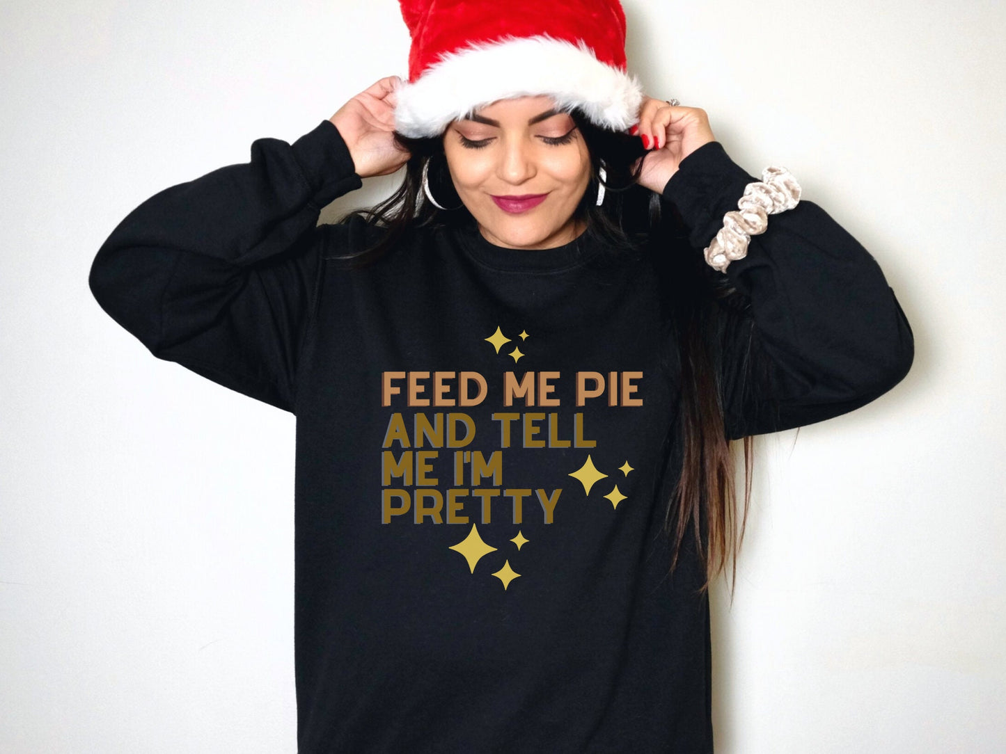 Feed Me Pie And Tell Me I'm Pretty Sweatshirt - Fall Season Sweater - Funny Fall Sweatshirt - Pumpkin Pie - Thanksgiving Sweatshirt - Gifts