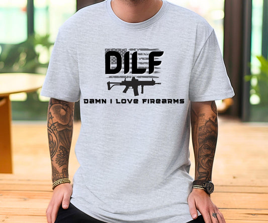 DILF Shirt, Firearm Dad T-Shirt, Gift For Him, Gift For Dad
