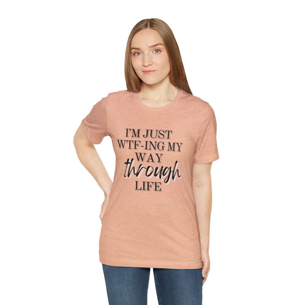 I'm just wtf-ing my way through life Shirt - Mom t-shirt - Gift for her
