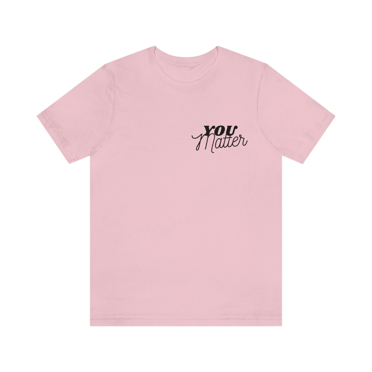 You Matter Shirt