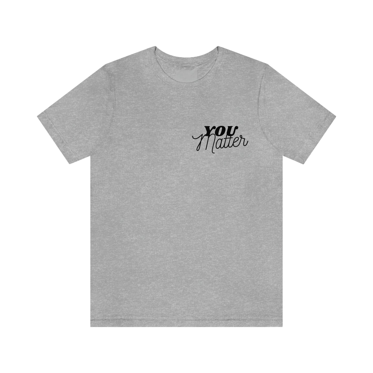 You Matter Shirt