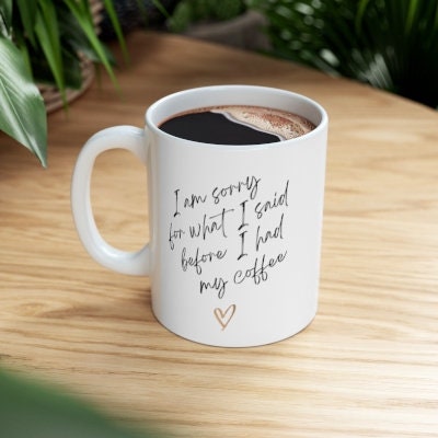I'm sorry coffee cup, Custom Coffee Cup, Personal Coffee Mug, Coffee Mug, Personal Coffee Cup, Gift for Women