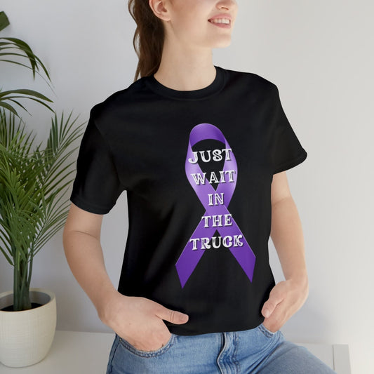 Domestic Violence Awareness Shirt - Just Wait In The Truck T-Shirt - Hardy