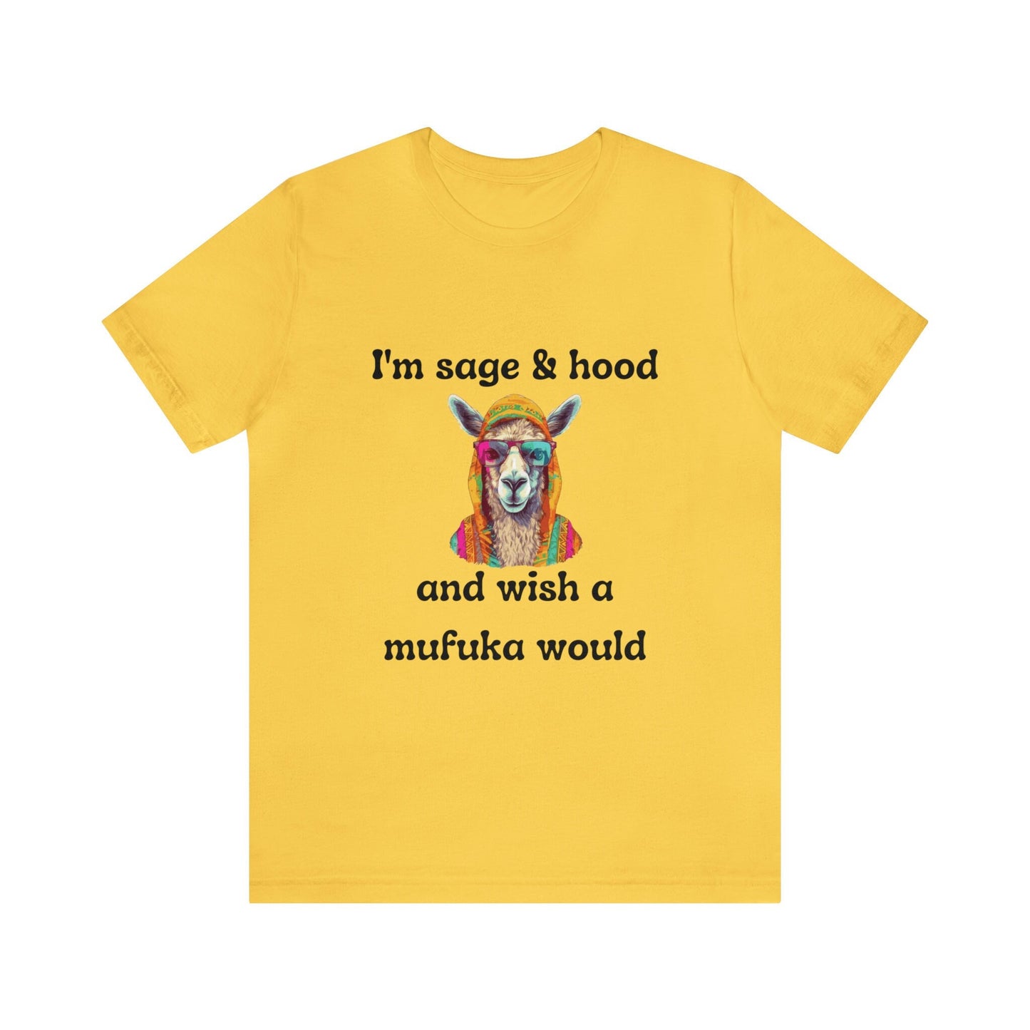 I'm Sage & Hood T-Shirt, Wish a mufuka would shirt