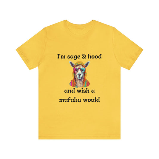 I'm Sage & Hood T-Shirt, Wish a mufuka would shirt