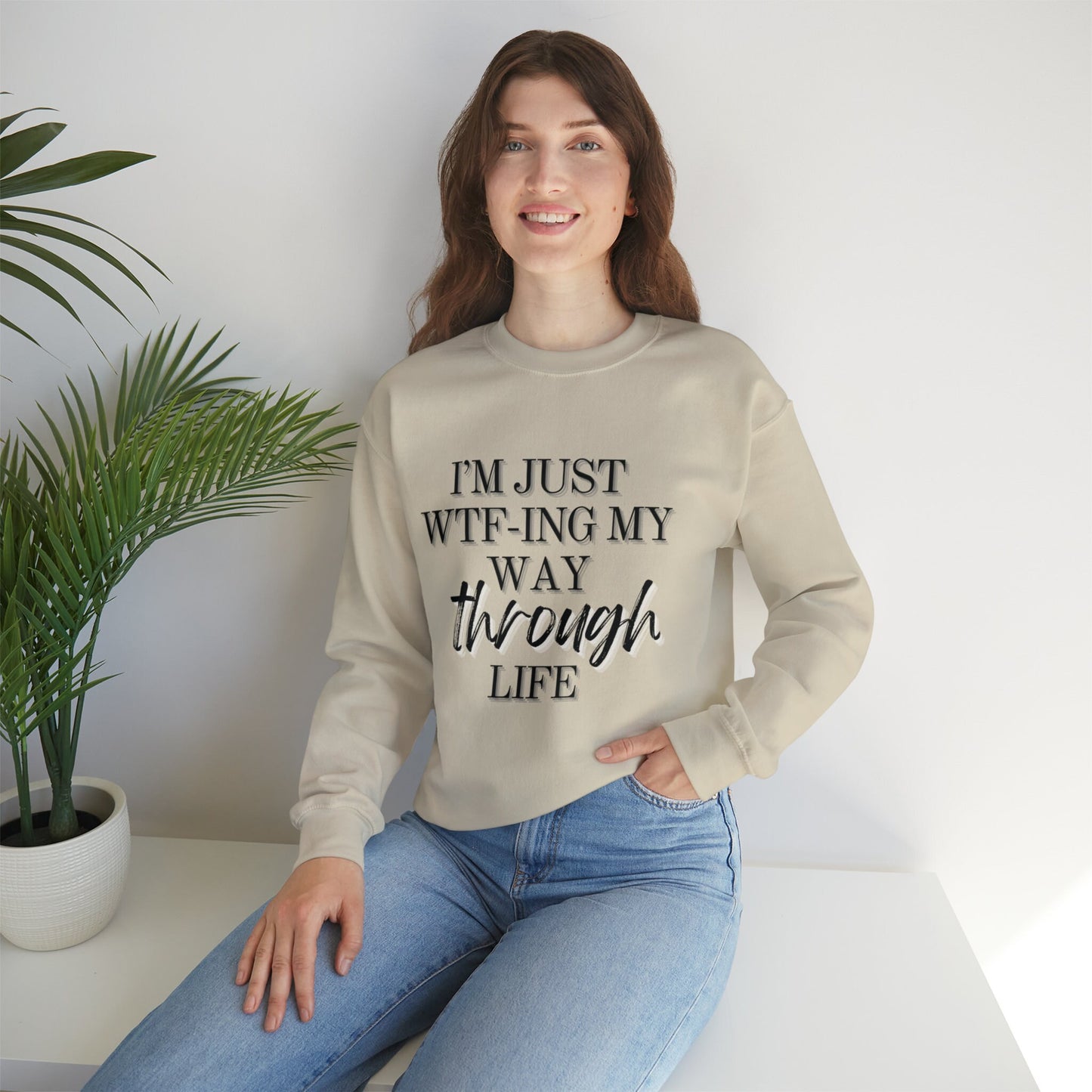 I'm just wtf-ing my way through life sweatshirt - Funny sweater