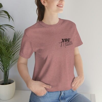 You Matter Shirt