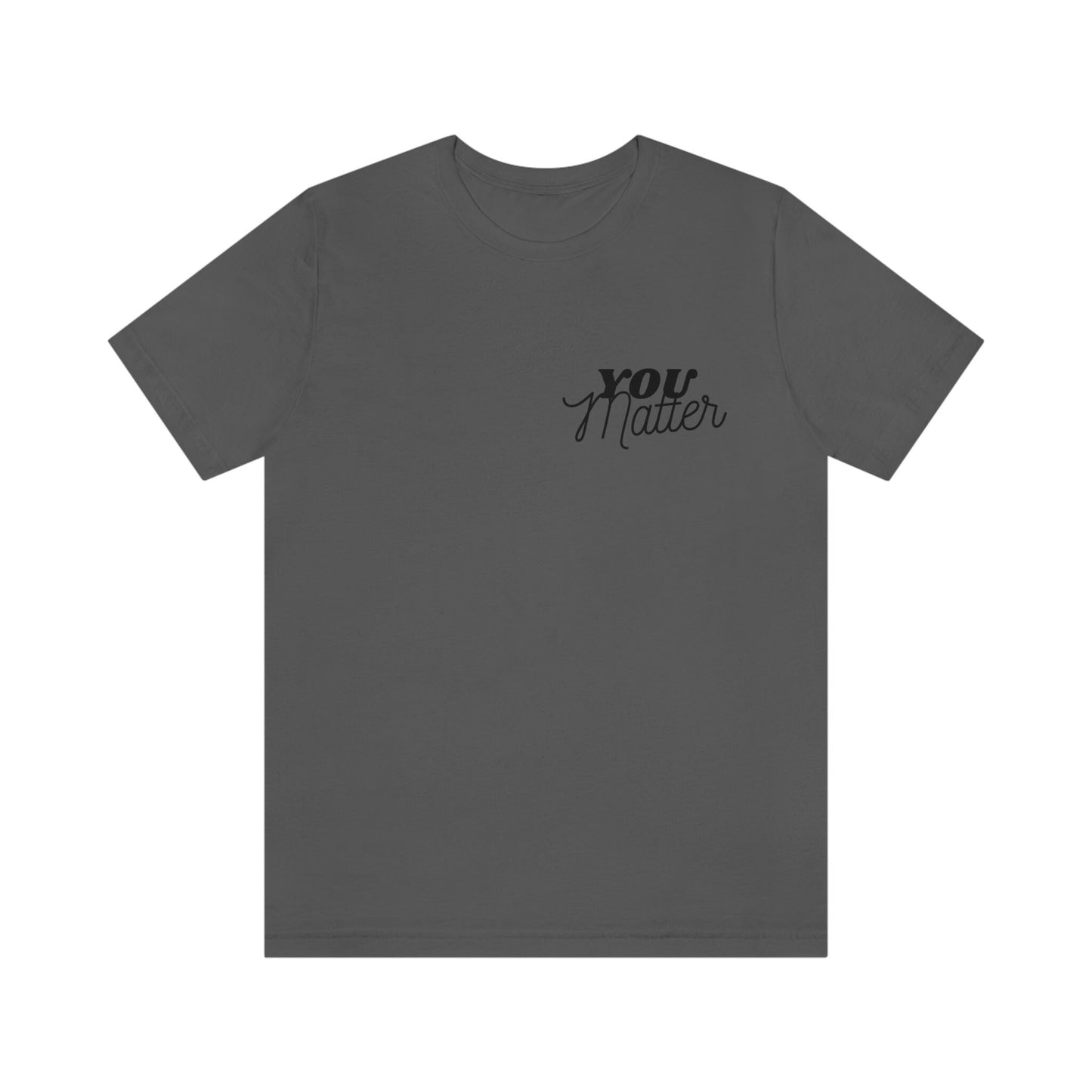 You Matter Shirt