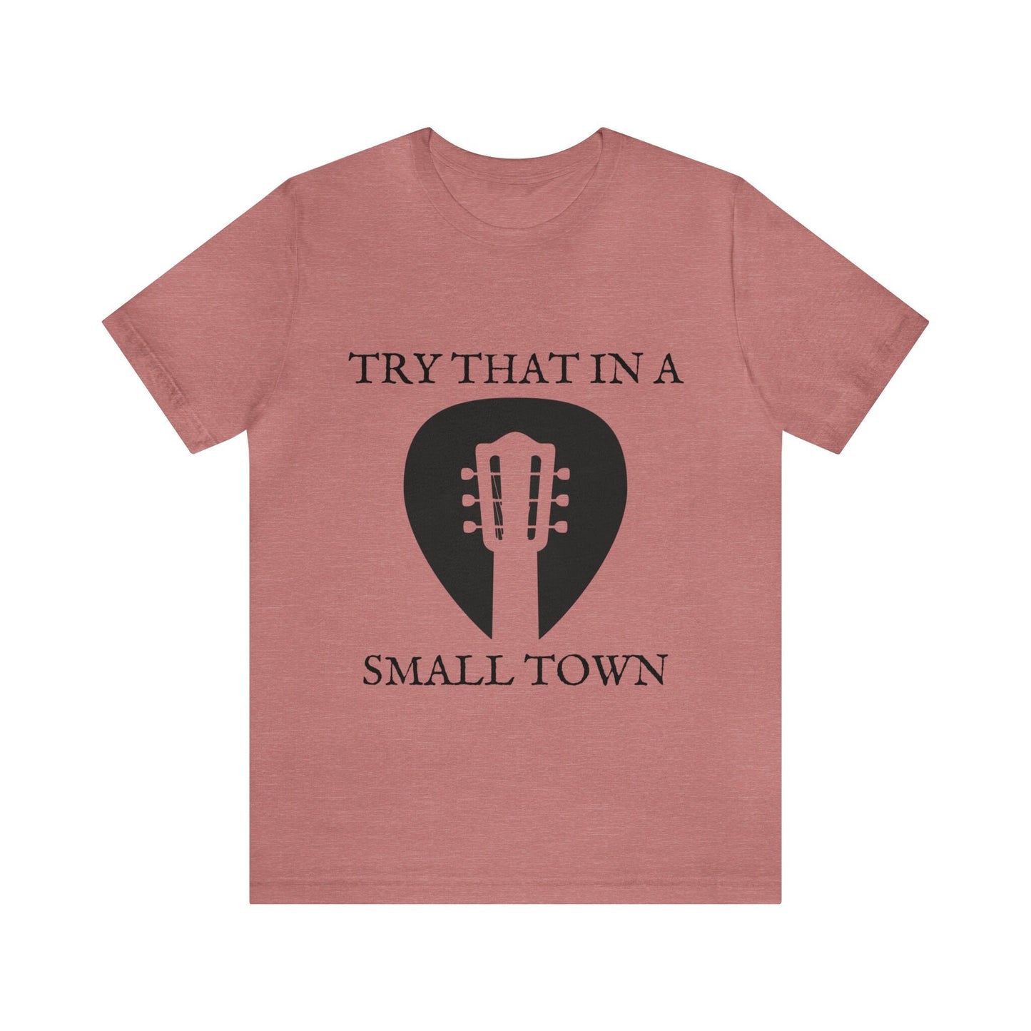 Guitar Pick T-Shirt, Try that in a small town shirt, Southern T-Shirt