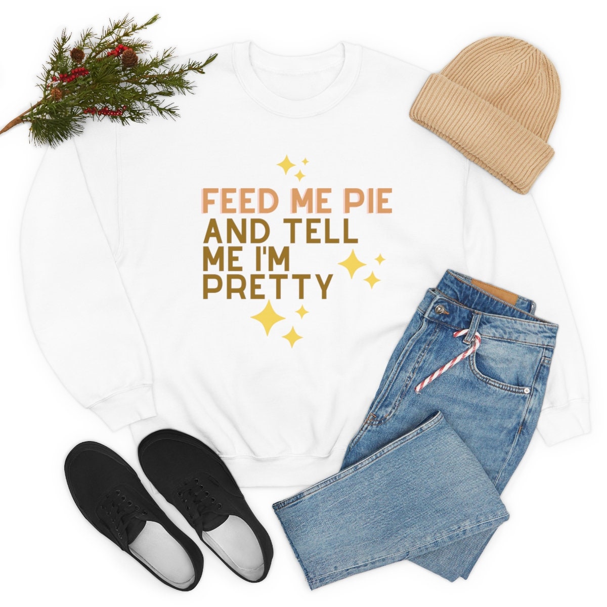 Feed Me Pie And Tell Me I'm Pretty Sweatshirt - Fall Season Sweater - Funny Fall Sweatshirt - Pumpkin Pie - Thanksgiving Sweatshirt - Gifts