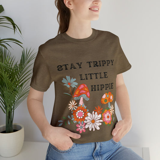 Stay Trippy Little Hippie T-Shirt